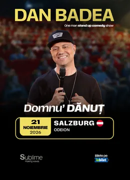 Salzburg: Stand-up Comedy cu DAN BADEA - “Domnu’ DANUT”