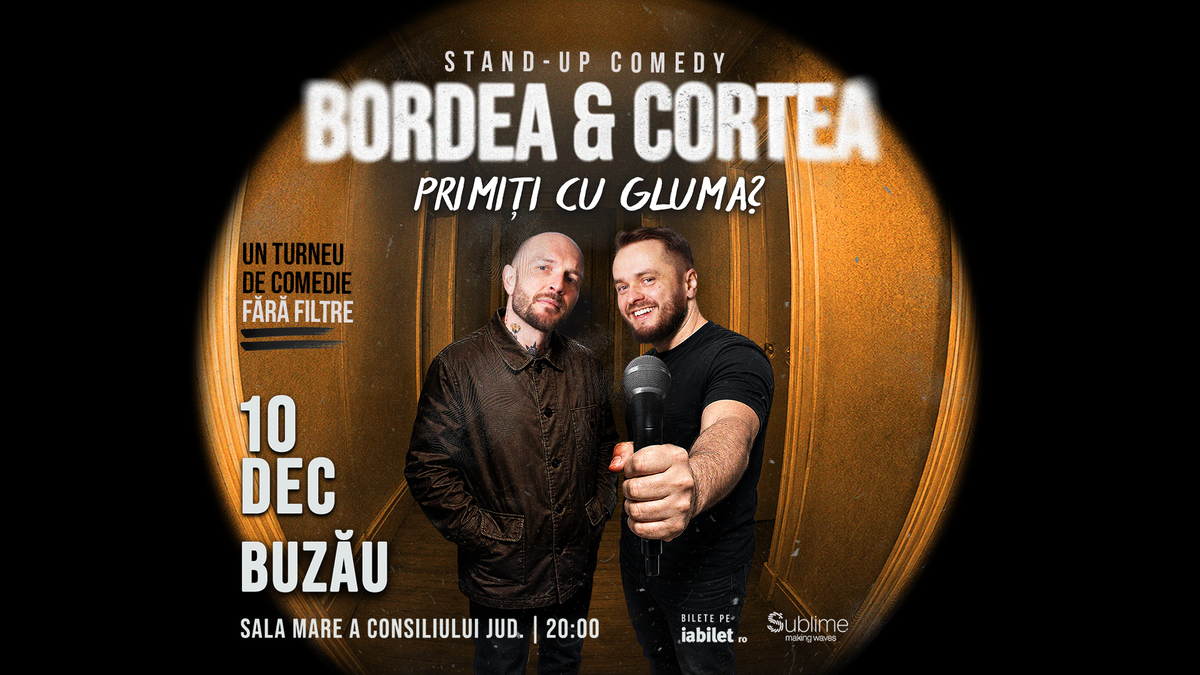 Buzau: Stand-Up Comedy cu Bordea & Cortea - "Primiți cu gluma?"