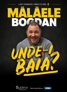 Turneu Stand-up Comedy cu BOGDAN MALAELE - Unde-i baia?