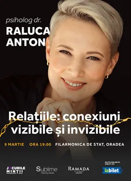 Oradea: Conferinta Raluca Anton - Relațiile: conexiuni vizibile și invizibile