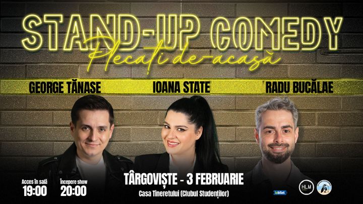 Târgoviște: Stand-up Comedy cu George Tănase, Ioana State și Radu Bucălae - "Plecați de-acasă"