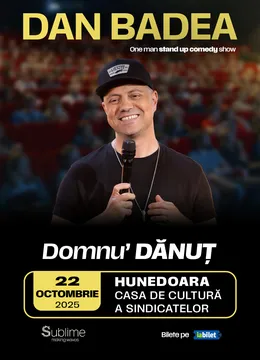 Hunedoara: Stand-up Comedy cu DAN BADEA - “Domnu’ DANUT"