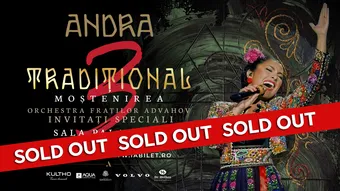 Concert ANDRA la București! TRADIȚIONAL 3: Moștenirea - Turneu Național de Folclor
