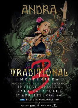 A Treia Zi de TRADIȚIONAL 3: Moștenirea! Concert ANDRA la București | 17 aprilie 2026