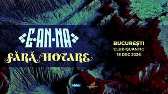 E-AN-NA • Turneu Fără Hotare