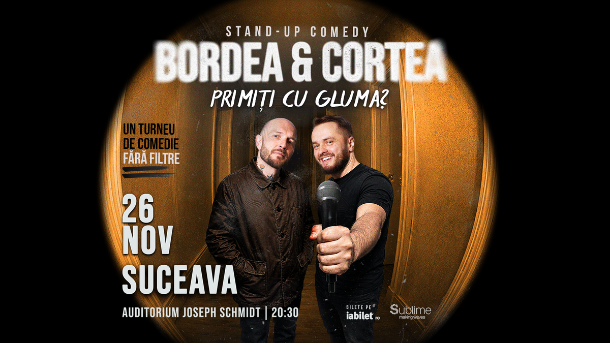Suceava: Stand-Up Comedy cu Bordea & Cortea - Primiți cu gluma?