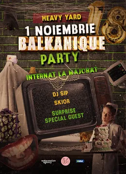 Balkanique Party: Internat la Majorat • Heavy Yard