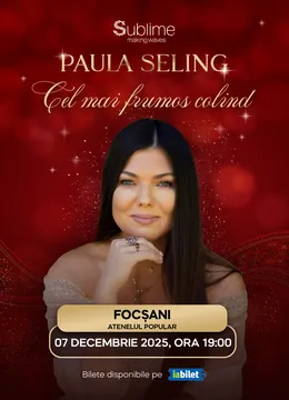 Focsani: Paula Seling - “Cel mai frumos colind”