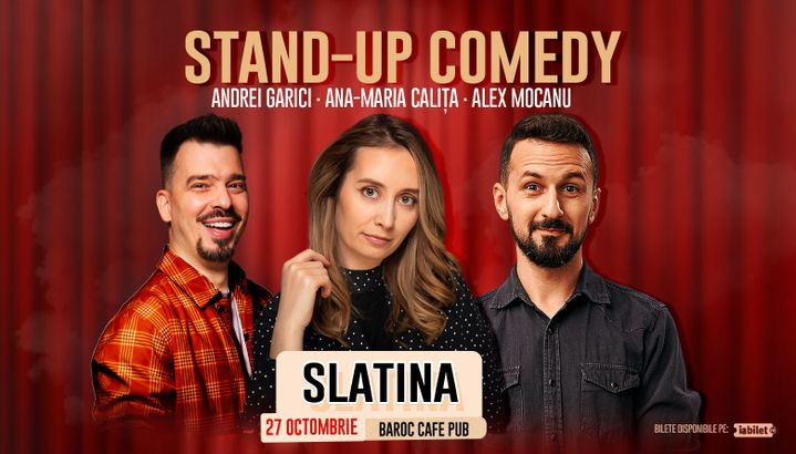 Slatina: Stand Up Comedy cu Alex Mocanu, Ana Maria Calița și Andrei Garici