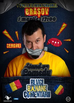 Brașov: Stand-Up politic cu SERGHEI - "Blugi, banane, comentarii" (EARLY SHOW)