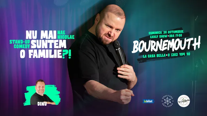 Bournemouth: EARLY SHOW „Nu mai suntem o FAMILIE?!” Show nostalgic de stand-up cu Nae Nicolae