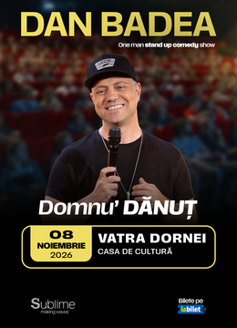 Vatra Dornei: Stand-up Comedy cu DAN BADEA - “Domnu’ DANUT”