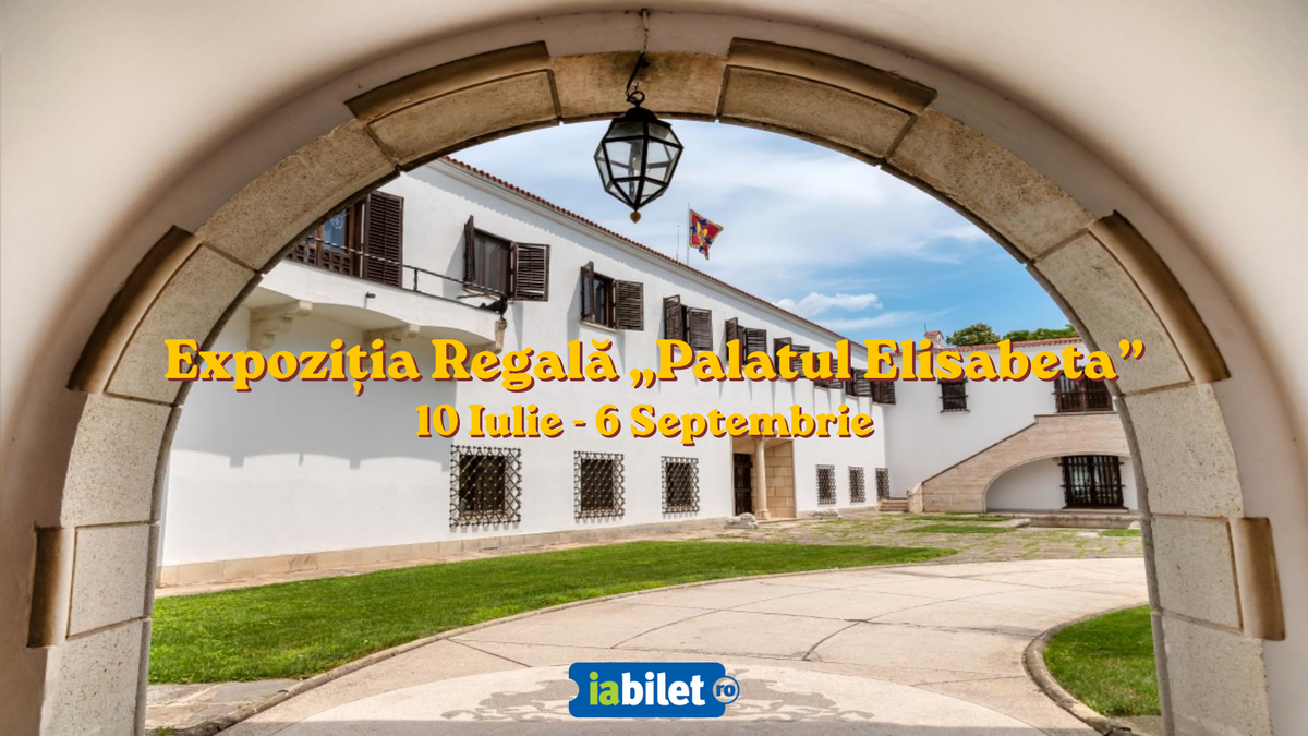 Expoziția Regală „Palatul Elisabeta” 2026
