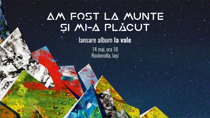 Iasi: Am Fost La Munte Și Mi-a Plăcut • Lansare album “La Vale” • Rocknrolla •