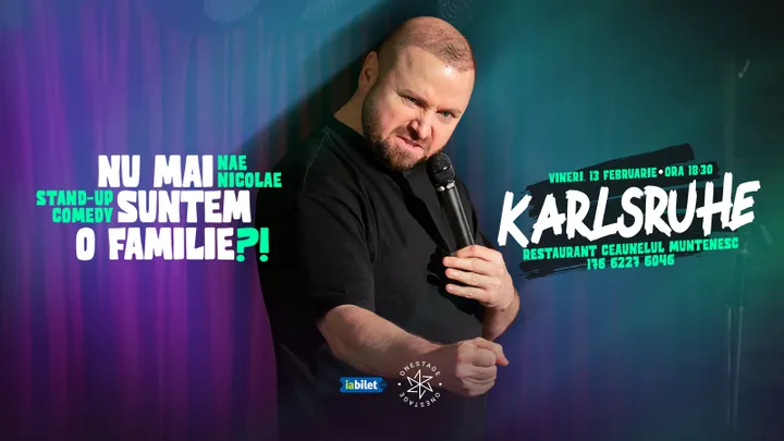 Karlsruhe: „Nu mai suntem o FAMILIE?!” Show nostalgic de stand-up cu Nae Nicolae