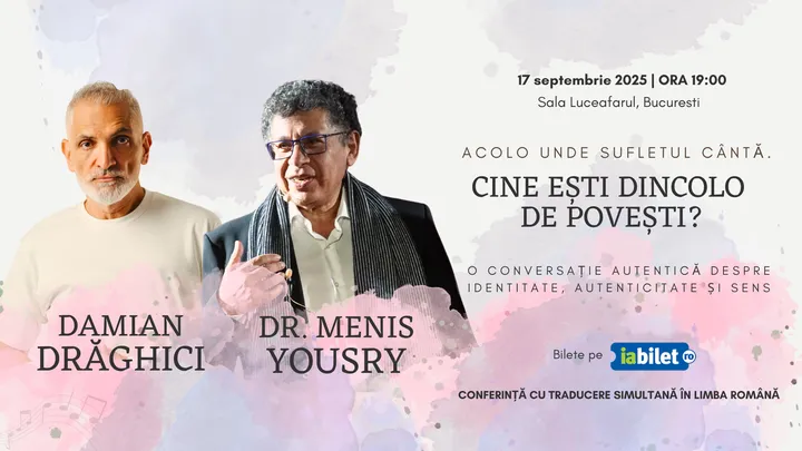 Damian Draghici & Dr. Menis Yousry: "Acolo unde sufletul cântă. Cine ești dincolo de povești?"