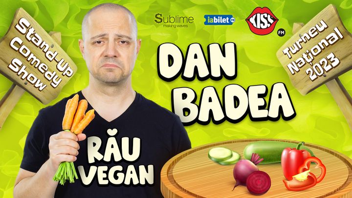 Deva: Stand-up Comedy cu Dan Badea - RAU VEGAN - ORA 19:00