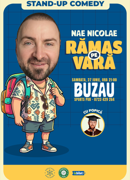 Buzau: „Ramas pe vara” – stand-up cu Nae Nicolae si Popica
