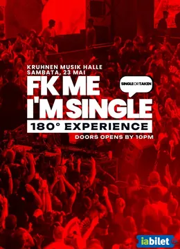 FK ME, I’M SINGLE  / 180° Experience at Kruhnen Musik Halle