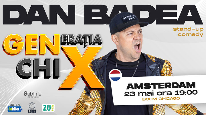 AMSTERDAM: Stand-up Comedy cu DAN BADEA - "Generatia ChiX” - ORA 19:00