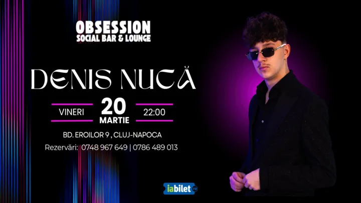 Cluj-Napoca: Denis Nuca Live Show @ Obsession Club