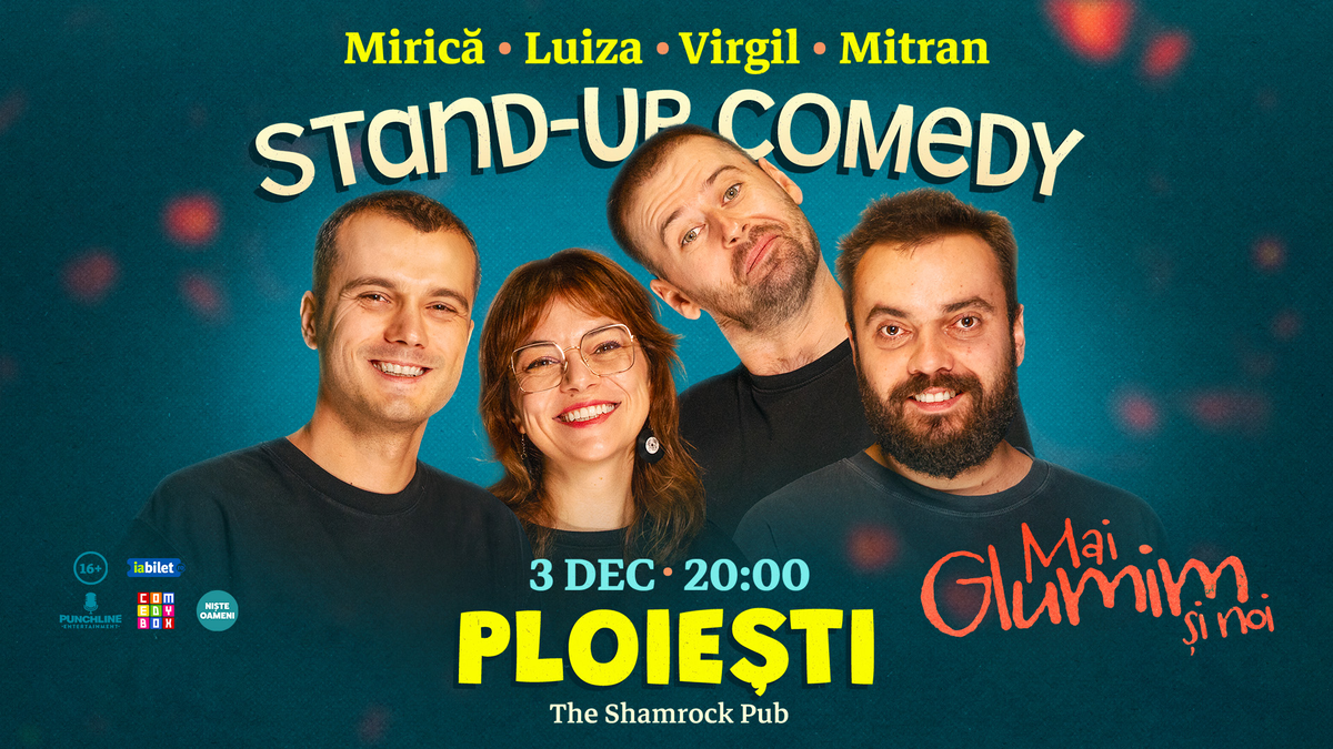 Ploiești: Stand-up comedy cu Mirică, loana Luiza, Virgil Ciulin și Mitran | Mai glumim și noi