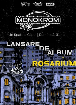 Timisoara: Monokrom - Lansare album „Rosarium" | Opening: Jack of All Trades