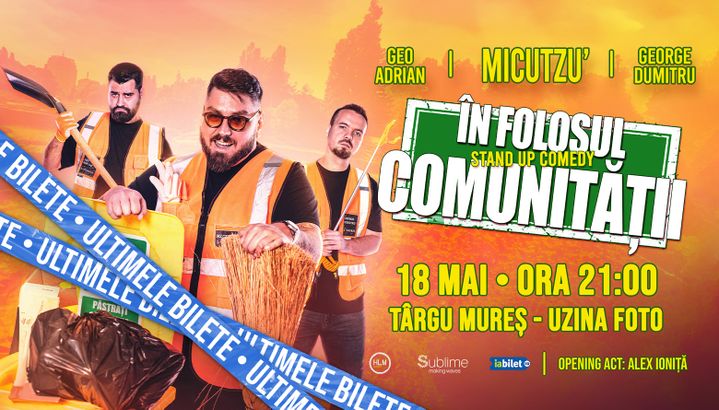 TARGU MURES: Stand-up Comedy cu Micutzu, Geo Adrian si George Dumitru - “IN FOLOSUL COMUNITATII” - SAMBATA ORA 21:00