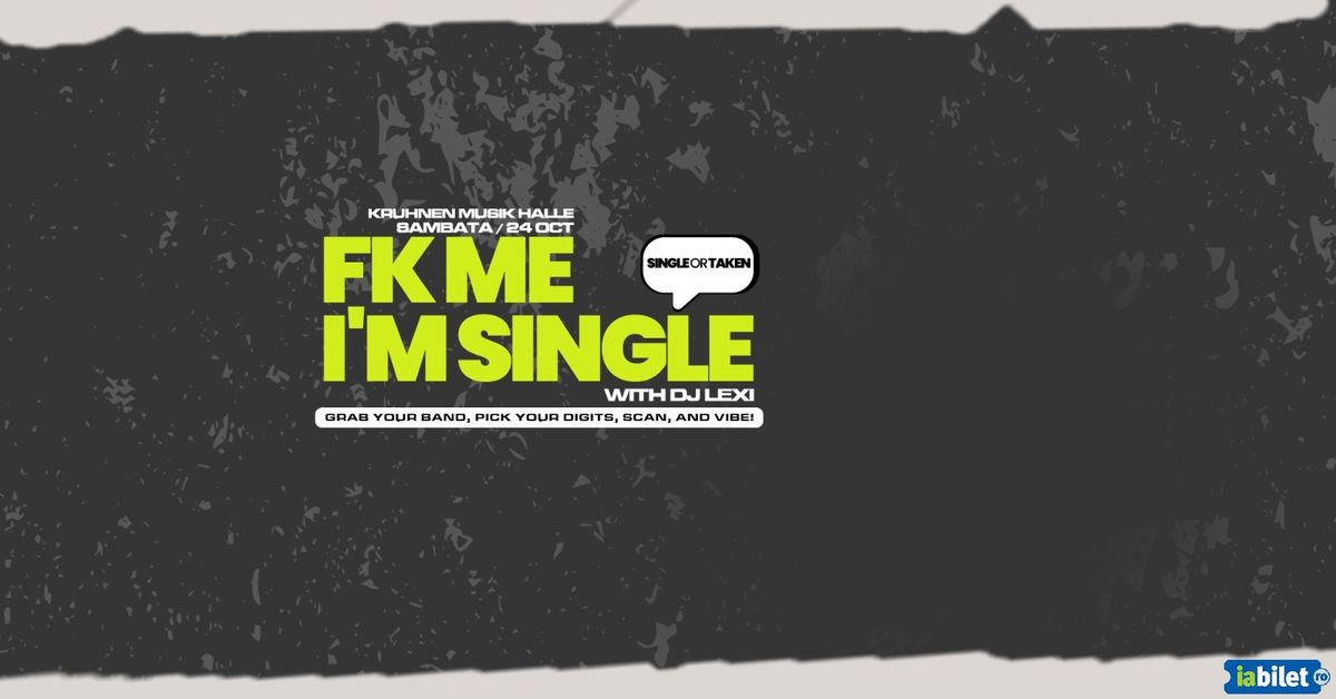 Brașov: FK ME, I’M SINGLE <3 at Kruhnen Musik Halle