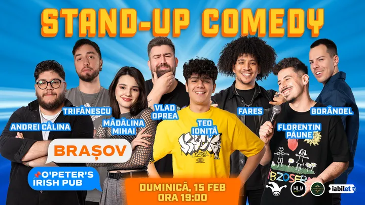 Brașov: Stand-up Comedy Maraton cu Mădălina Mihai, Teo Ioniță ,Vlad Oprea, Fares, Borândel, Andrei Călina și Trifănescu
