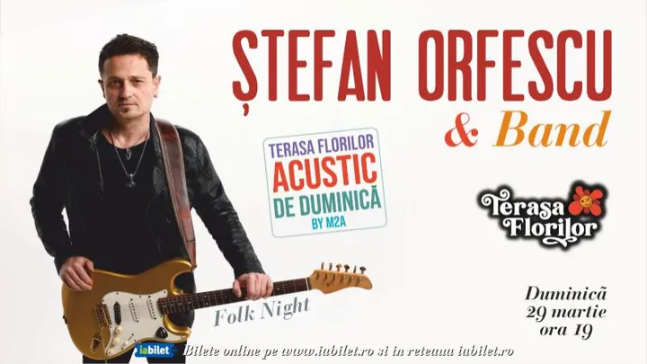 Seară de folk cu Stefan Orfescu & Band la Terasa Florilor!