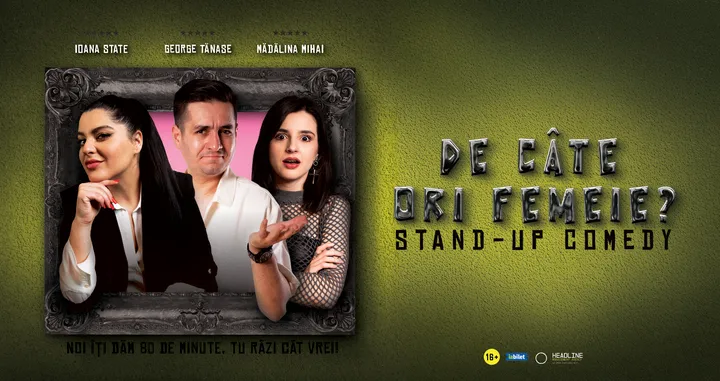 Timișoara: Stand-Up Comedy cu George Tănase, Ioana State și Mădălina Mihai - "De câte ori femeie?"