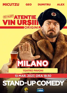 Milano: Stand-up Comedy cu Micutzu, Geo Adrian si George Dumitru - “Atentie, vin ursii!” - ORA 18:30