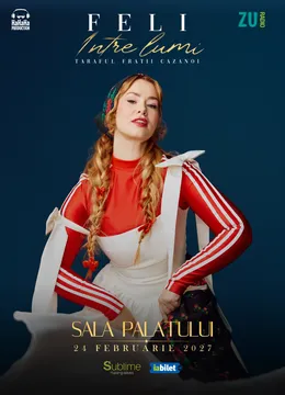 Feli @ Sala Palatului - “Intre lumi”