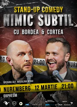 Nuremberg: Stand-Up Comedy cu Bordea, Cortea și Mădălina - "Nimic subtil"