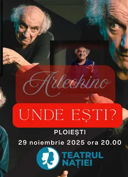 Ploiești: Arlechino unde ești?