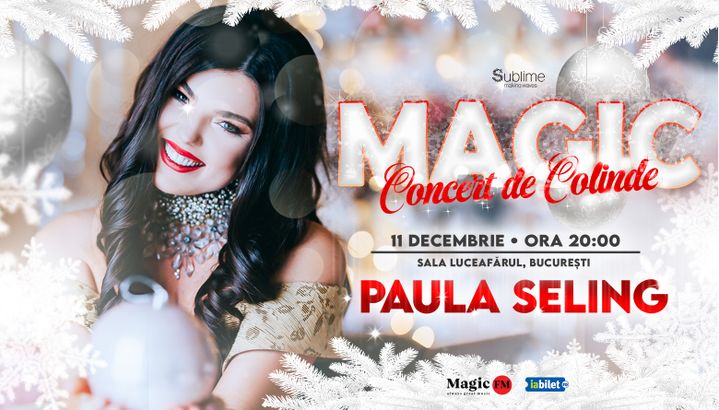 Bucuresti: Concert de colinde cu Paula Seling - “Magic” ora 20:00
