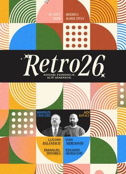Conferința de tineri RETRO26 - Aceeași Evanghelie. Altă generație.