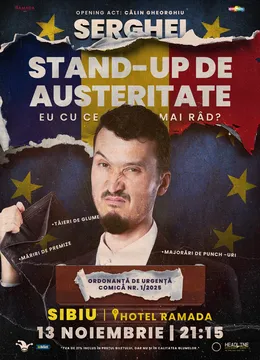 Sibiu: Stand-Up de austeritate cu SERGHEI - "Eu cu ce mai râd?"