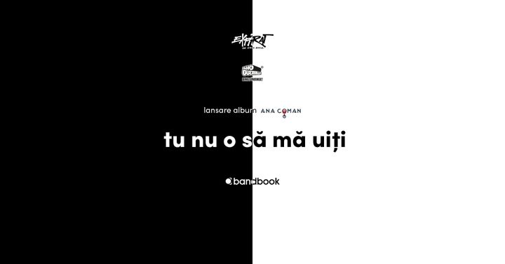 Ana Coman • Lansare de album “Tu nu o să mă uiți" • Expirat • 21.02