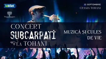 Concert Subcarpați la Tohani - Muzică și cules de vie