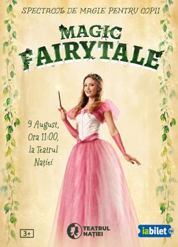 Ploiesti: Spectacol de magie pentru copii: Magic FairyTale