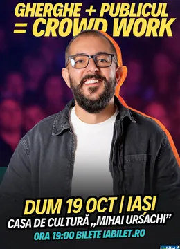 Iași: Gherghe + Publicul = Crowd Work | Spectacol Filmat