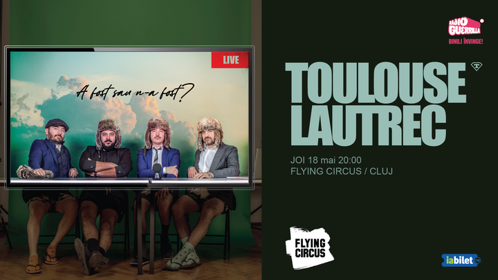 Cluj-Napoca: TOULOUSE LAUTREC lansare album - SE VA REPROGRAMA