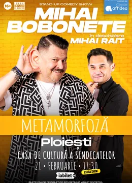 Ploiesti: Mihai Bobonete - Metamorfoză - Turneu National 2026 | ORA 17:30