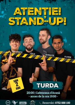 Turda: - 20:00 - Stand-up comedy cu Cîrje, Florin, Dobrotă și Popinciuc