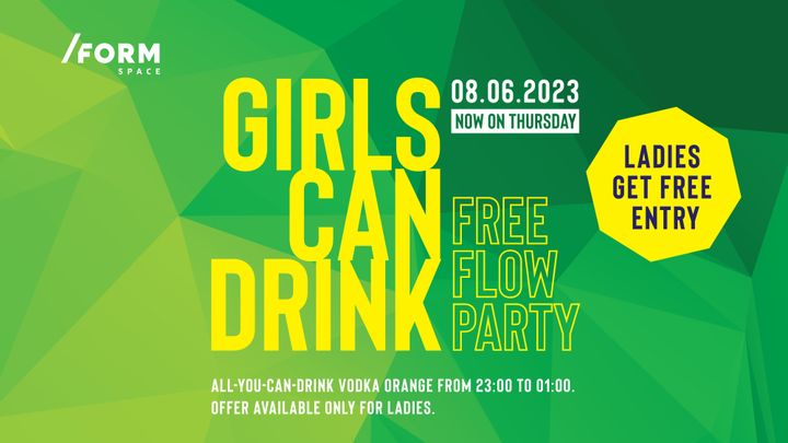 Girls Can Drink: Free Flow Party at /FORM Space