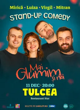 Tulcea: Stand-up comedy cu Mirică, loana Luiza, Virgil Ciulin și Mitran | Mai glumim și noi