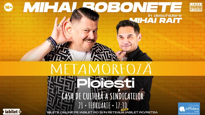 Ploiesti: Mihai Bobonete - Metamorfoză - Turneu National 2026 | ORA 17:30