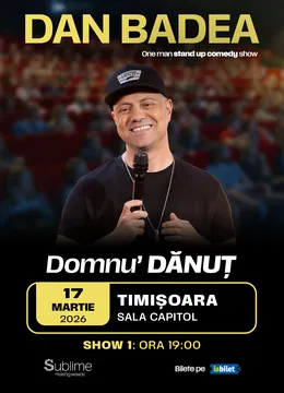 Timisoara: Stand-up Comedy cu DAN BADEA - “Domnu’ DANUT” - ora 19:00